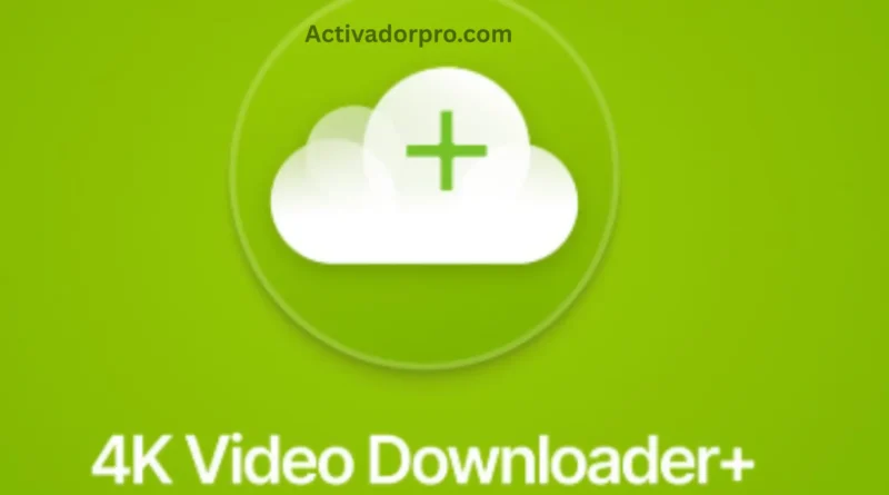 4K Video Downloader Activador